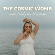The Cosmic Womb with Emily the Medium