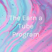 Podcast The Earn a Tube Program