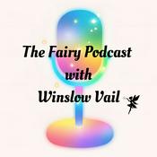 Podcast The Fairy Podcast with Winslow Vail