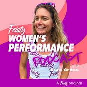 Podcast Feisty Women's Performance
