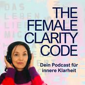 Podcast THE FEMALE CLARITY CODE - Dein Podcast für innere Klarheit