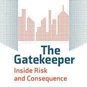 Podcast The Gatekeeper – Inside Risk and Consequence