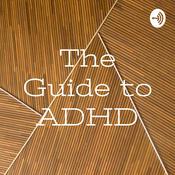Podcast The Guide to ADHD