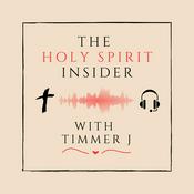 Podcast The Holy Spirit Insider with Timmer J