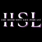 Podcast The Hood Soft Life Podcast