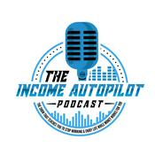 Podcast The Income Autopilot Podcast
