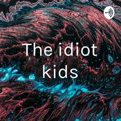 Podcast The idiot kids