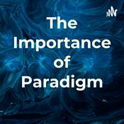 Podcast The Importance of Paradigm
