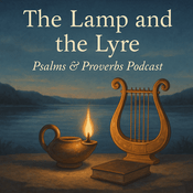 Podcast The Lamp and the Lyre: Psalms & Proverbs Podcast