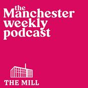 Podcast The Manchester Weekly from The Mill