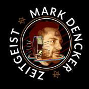 Podcast The Mark Dencker Zeitgeist