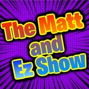 Podcast The Matt and Ez Show