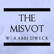 Podcast The Misvot with Rabbi Dweck