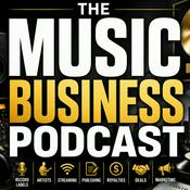 Podcast The Music Business Podcast: Record Labels, Artists, Streaming, Publishing, Royalties, Marketing, Deals, and Industry Strategy