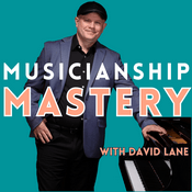 Podcast Musicianship Mastery with David Lane
