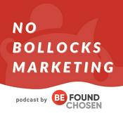Podcast The No Bollocks Marketing Podcast, by Be Found Be Chosen.