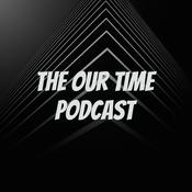 Podcast The Our Time Podcast