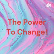 Podcast The Power To Change!