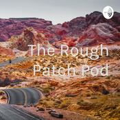 Podcast The Rough Patch Pod
