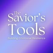 Podcast The Savior's Tools: Building Emotional Resilience