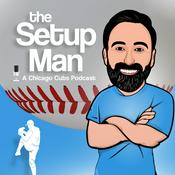 Podcast The Setup Man: Chicago Cubs Podcast