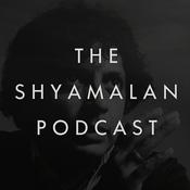 Podcast The Shyamalan Podcast