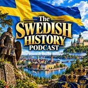 Podcast The Swedish History Podcast: Vikings, Norse Culture, Kings, Wars, the Swedish Empire, Royalty, Politics, Neutrality, and Modern Sweden