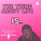 Podcast The thing about life is...