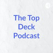 Podcast The Top Deck Podcast