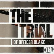 Podcast The Trial of Officer Blake