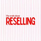 Podcast The Truth About: Reselling