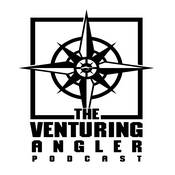 Podcast The Venturing Angler Fly Fishing Podcast