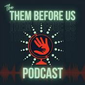 Podcast Them Before Us Podcast