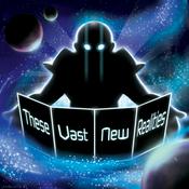 Podcast These Vast New Realities