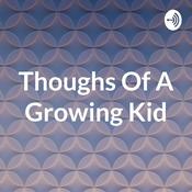 Podcast Thoughs Of A Growing Kid