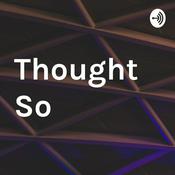 Podcast Thought So