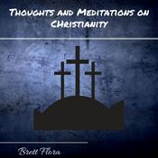 Podcast Thoughts and Meditations on Christianity