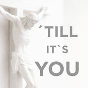 Podcast 'Til it's You