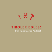 Podcast Tiroler Edles: Der Handwerks-Podcast