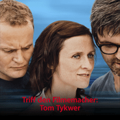 Podcast Tom Tykwer: Triff den Filmemacher