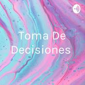 Podcast Toma De Decisiones