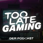Podcast Too Late Gaming