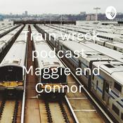 Podcast Train wreck podcast- Maggie and Connor