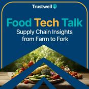 Podcast Food Tech Talk: Supply Chain Insights From Farm to Fork