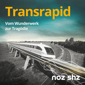 Podcast Transrapid - Vom Wunderwerk zur Tragödie