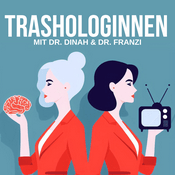 Podcast Trashologinnen - Reality-TV psychologisch analysiert