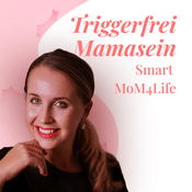 Triggerfrei Mamasein - Smart MoM4Life