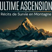 Podcast Ultime ascension - Récits de survie et d’aventures en montagne