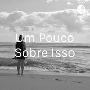 Podcast Um Pouco Sobre Isso