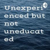 Podcast Unexperienced but not uneducated